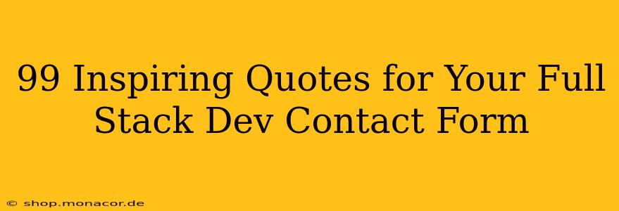 99 Inspiring Quotes for Your Full Stack Dev Contact Form