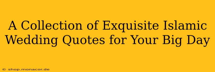 A Collection of Exquisite Islamic Wedding Quotes for Your Big Day