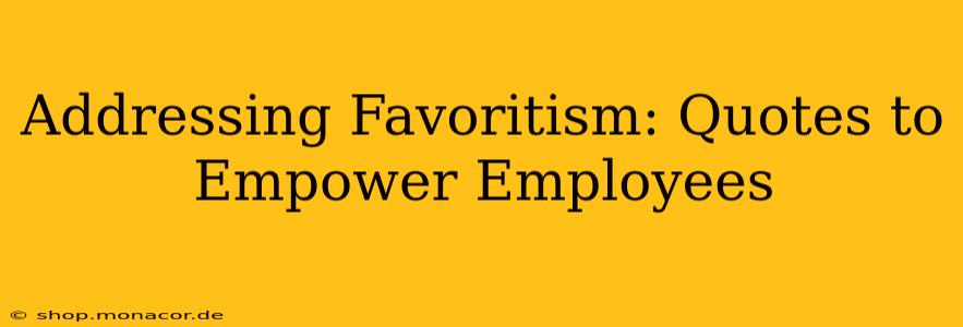Addressing Favoritism: Quotes to Empower Employees