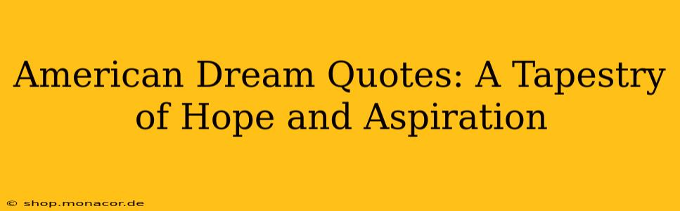 American Dream Quotes: A Tapestry of Hope and Aspiration