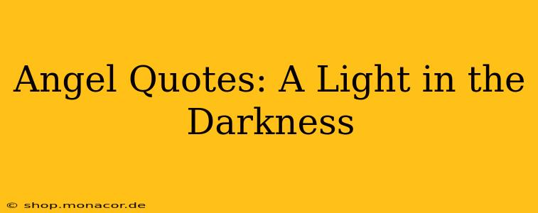 Angel Quotes: A Light in the Darkness