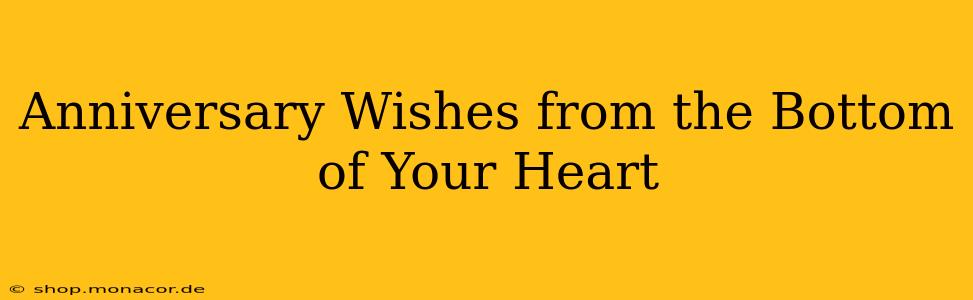 Anniversary Wishes from the Bottom of Your Heart