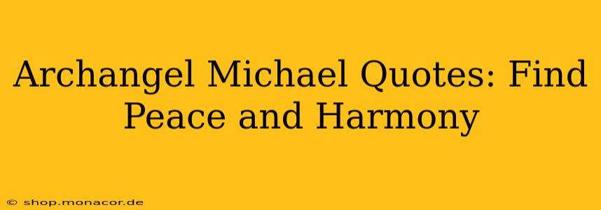 Archangel Michael Quotes: Find Peace and Harmony