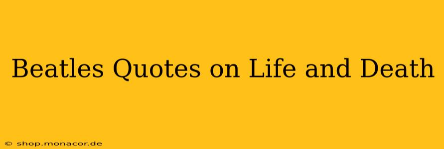 Beatles Quotes on Life and Death