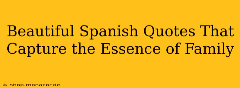 Beautiful Spanish Quotes That Capture the Essence of Family