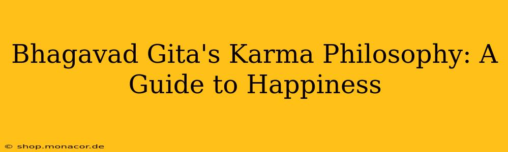 Bhagavad Gita's Karma Philosophy: A Guide to Happiness