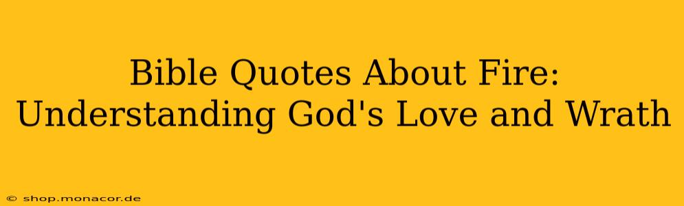 Bible Quotes About Fire:  Understanding God's Love and Wrath