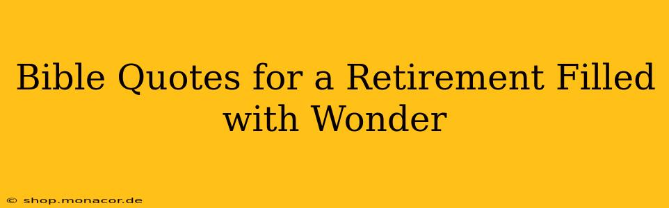 Bible Quotes for a Retirement Filled with Wonder