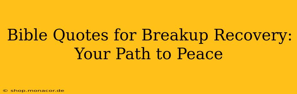 Bible Quotes for Breakup Recovery: Your Path to Peace