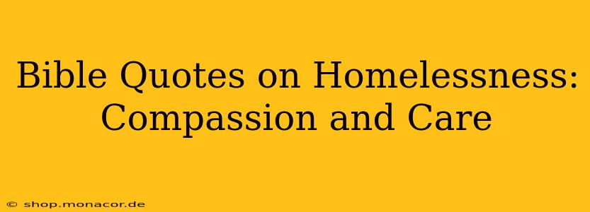 Bible Quotes on Homelessness: Compassion and Care