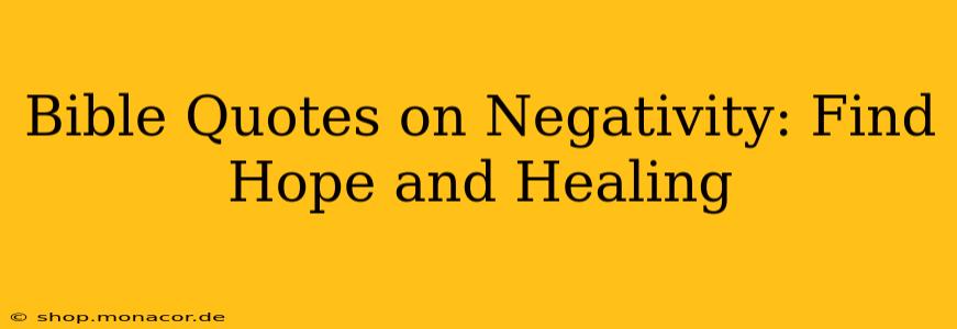 Bible Quotes on Negativity: Find Hope and Healing