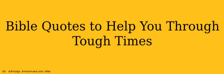 Bible Quotes to Help You Through Tough Times