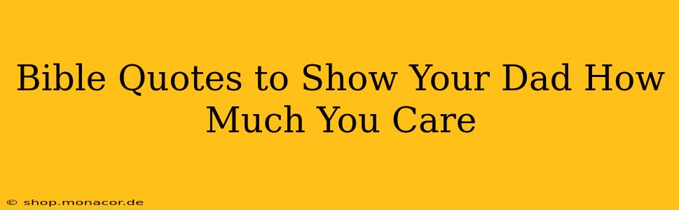 Bible Quotes to Show Your Dad How Much You Care