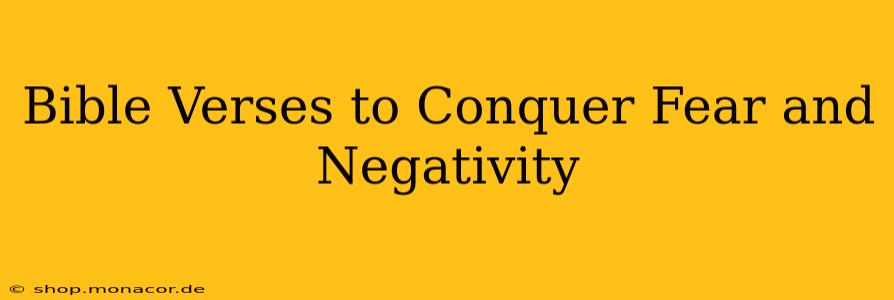 Bible Verses to Conquer Fear and Negativity