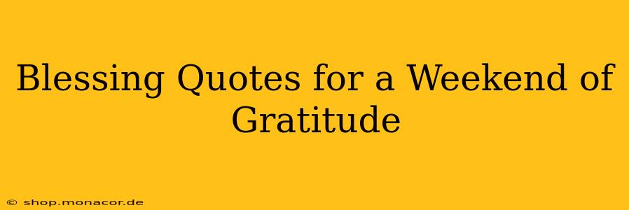 Blessing Quotes for a Weekend of Gratitude