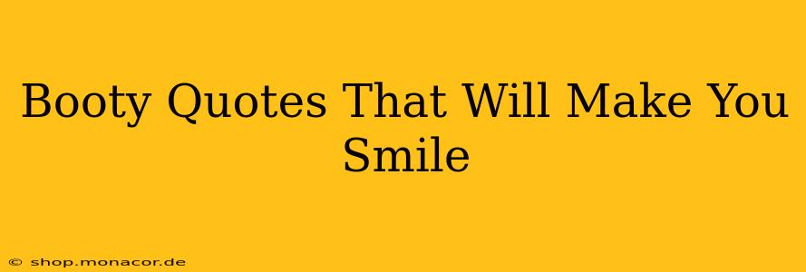 Booty Quotes That Will Make You Smile