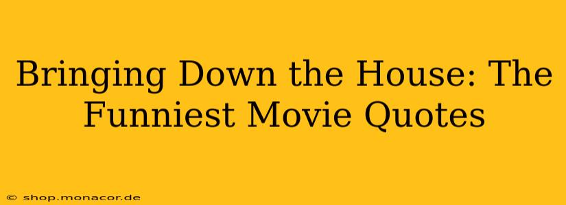 Bringing Down the House: The Funniest Movie Quotes