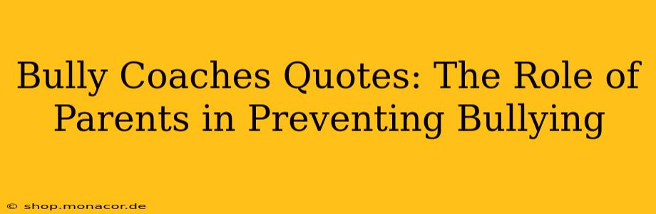 Bully Coaches Quotes: The Role of Parents in Preventing Bullying