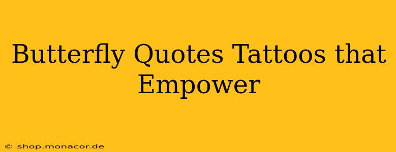 Butterfly Quotes Tattoos that Empower