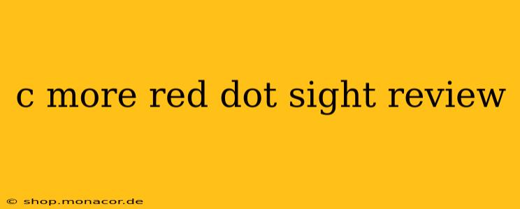 c more red dot sight review