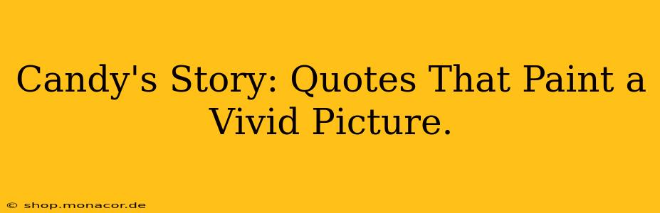Candy's Story: Quotes That Paint a Vivid Picture.