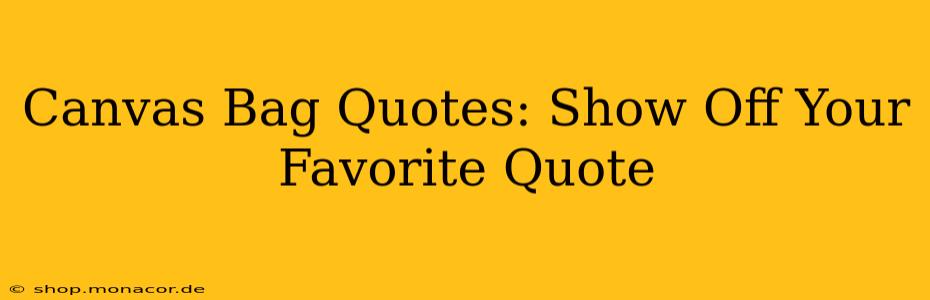 Canvas Bag Quotes: Show Off Your Favorite Quote