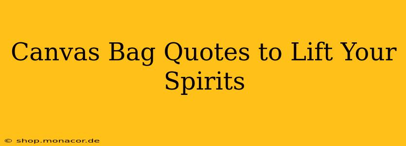 Canvas Bag Quotes to Lift Your Spirits