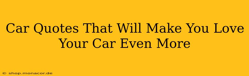 Car Quotes That Will Make You Love Your Car Even More