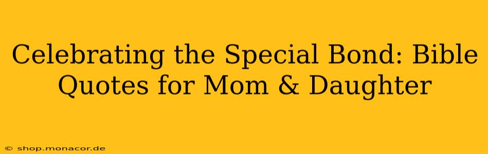 Celebrating the Special Bond: Bible Quotes for Mom & Daughter