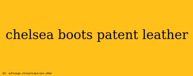 chelsea boots patent leather