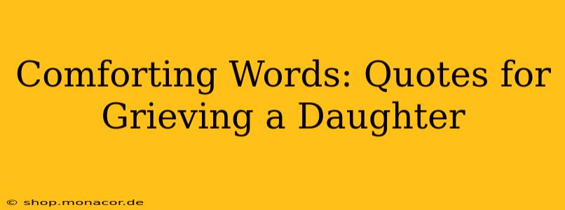 Comforting Words: Quotes for Grieving a Daughter