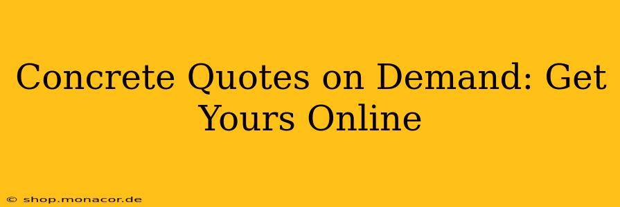 Concrete Quotes on Demand: Get Yours Online