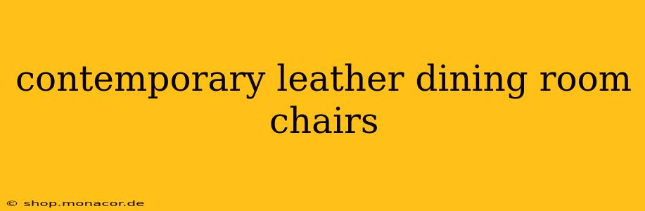 contemporary leather dining room chairs