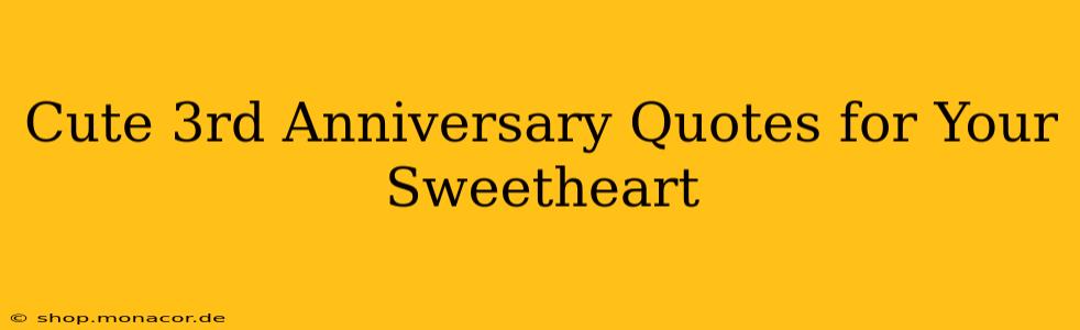 Cute 3rd Anniversary Quotes for Your Sweetheart