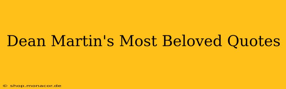 Dean Martin's Most Beloved Quotes