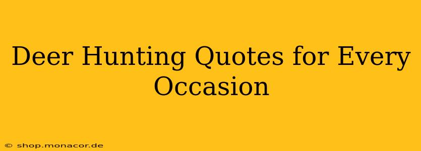 Deer Hunting Quotes for Every Occasion