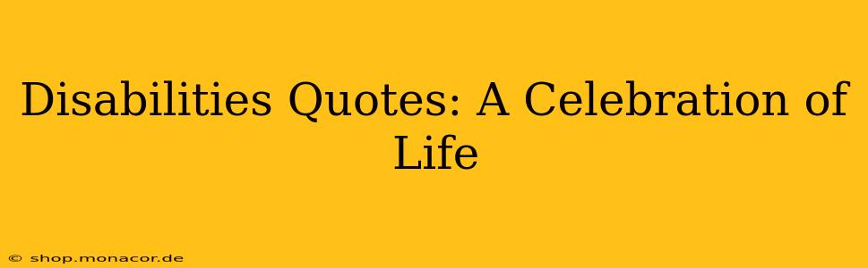 Disabilities Quotes: A Celebration of Life