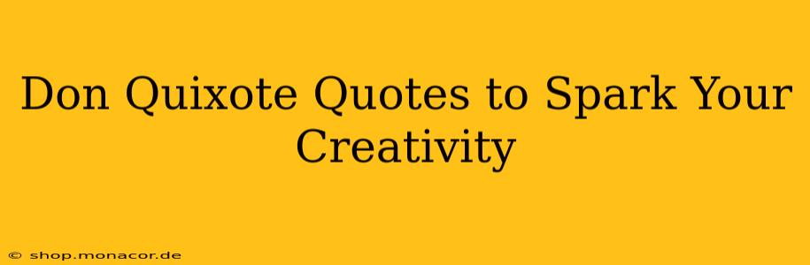 Don Quixote Quotes to Spark Your Creativity