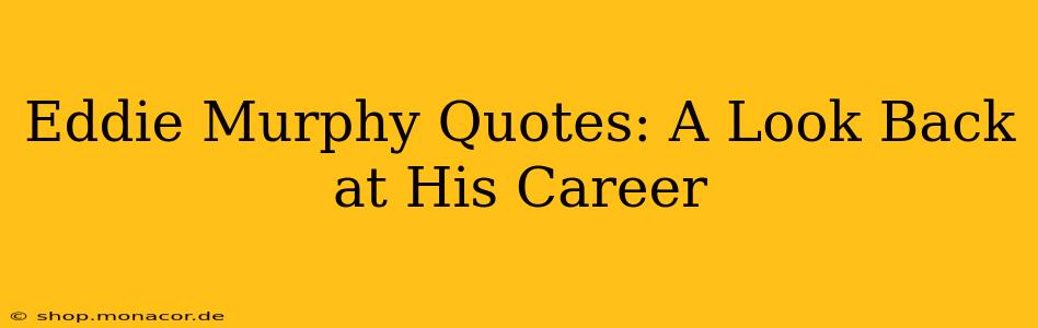 Eddie Murphy Quotes: A Look Back at His Career