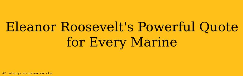 Eleanor Roosevelt's Powerful Quote for Every Marine