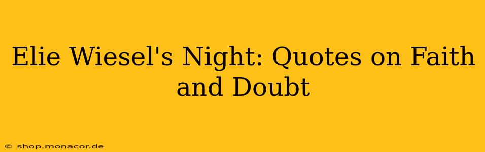 Elie Wiesel's Night: Quotes on Faith and Doubt