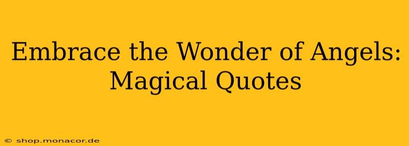 Embrace the Wonder of Angels: Magical Quotes