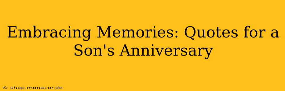 Embracing Memories: Quotes for a Son's Anniversary