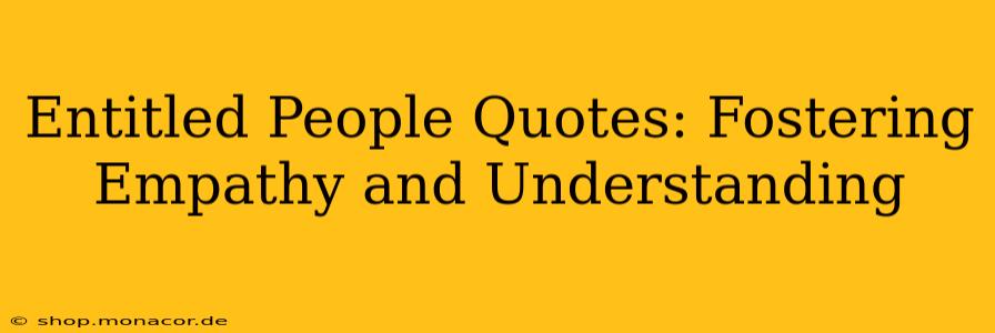 Entitled People Quotes: Fostering Empathy and Understanding