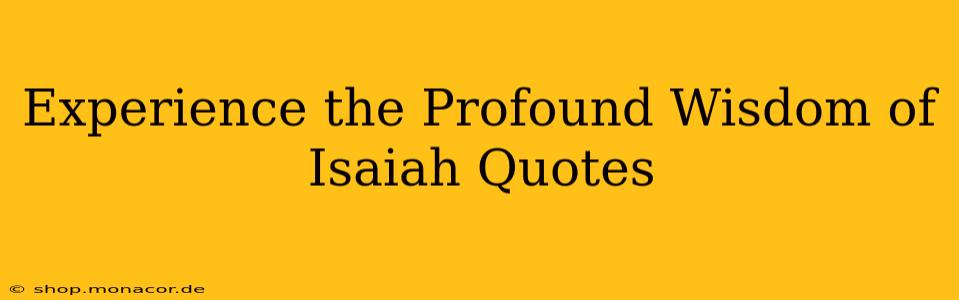Experience the Profound Wisdom of Isaiah Quotes