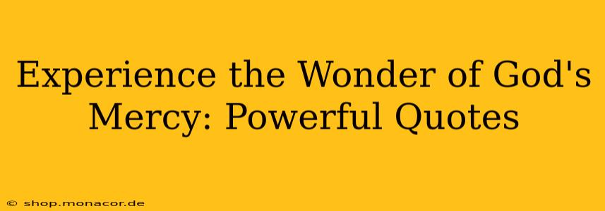 Experience the Wonder of God's Mercy: Powerful Quotes
