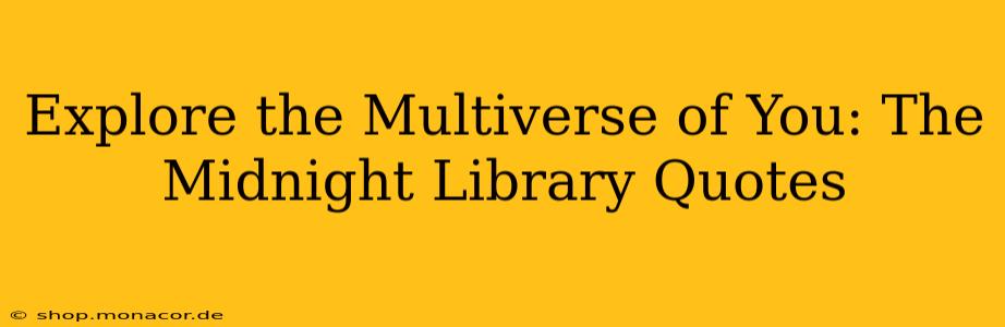 Explore the Multiverse of You: The Midnight Library Quotes