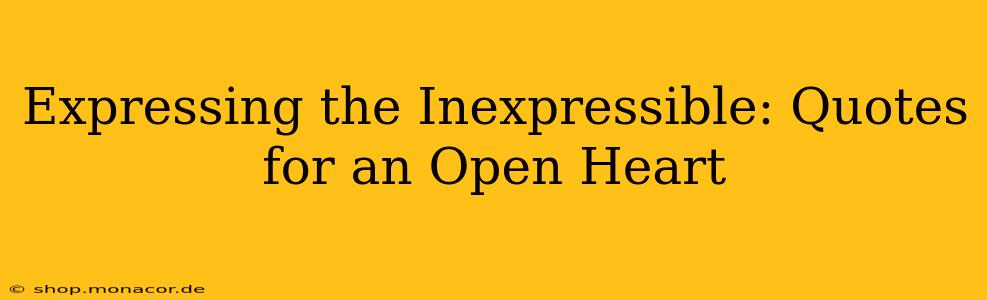 Expressing the Inexpressible: Quotes for an Open Heart