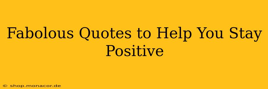 Fabolous Quotes to Help You Stay Positive