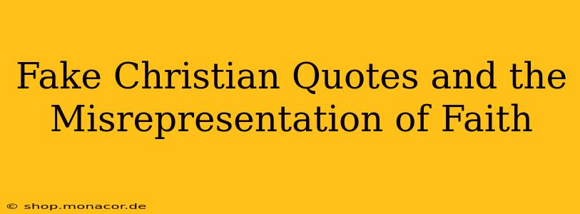 Fake Christian Quotes and the Misrepresentation of Faith